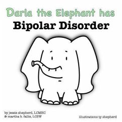 Darla the Elephant has Bipolar Disorder (What Mental Disorder) (eBook, ePUB) - Shepherd, Jessie; Fallis, Martha