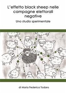 L’effetto black sheep nelle campagne elettorali negative. (eBook, PDF) - Federica Todaro, Maria