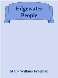 Edgewater People (eBook, ePUB) - Wilkins Freeman, Mary