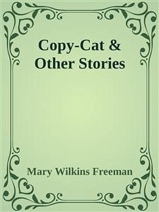 Copy-Cat & Other Stories (eBook, ePUB) - Wilkins Freeman, Mary