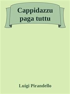 Cappidazzu paga tuttu (eBook, ePUB) - Pirandello, Luigi