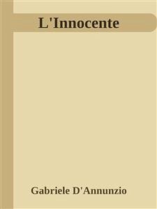 L'Innocente (eBook, ePUB) - D'Annunzio, Gabriele