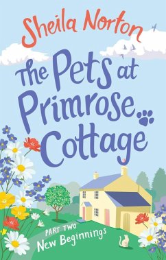 The Pets at Primrose Cottage: Part Two New Beginnings (eBook, ePUB) - Norton, Sheila