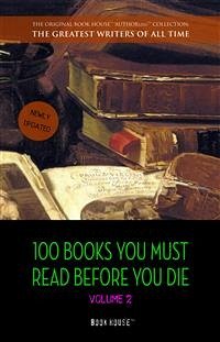 100 Books You Must Read Before You Die - volume 2 [newly updated] [Ulysses, Moby Dick, Ivanhoe, War and Peace, Mrs. Dalloway, Of Time and the River, etc] (Book House Publishing) (eBook, ePUB) - Allan Poe, Edgar; G. Wells, H.; H. Lawrence, D.; Joyce, James; Kipling, Rudyard; Melville, Herman; P. Lovecraft, H.; Proust, Marcel; Tolstoy, Leo; Twain, Mark; Verne, Jules; Wilde, Oscar; Wolfe, Thomas; Woolf, Virginia
