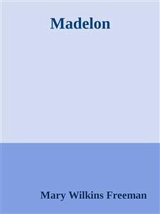 Madelon (eBook, ePUB) - Wilkins Freeman, Mary