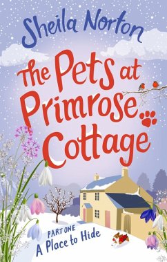 The Pets at Primrose Cottage: Part One A Place to Hide (eBook, ePUB) - Norton, Sheila
