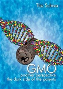 GMO. Another Perspective. The dark side of Patents (eBook, ePUB) - Schiva, Tito