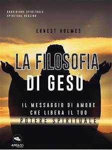 La filosofia di Gesù (eBook, ePUB) - Holmes, Ernest