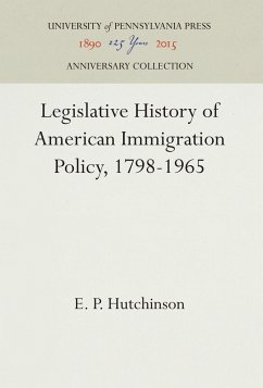 Legislative History of American Immigration Policy, 1798-1965 - Hutchinson, E. P.