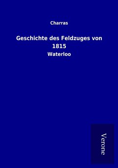 Geschichte des Feldzuges von 1815 - Charras