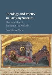 Theology and Poetry in Early Byzantium - Gador-Whyte, Sarah (Australian Catholic University, Melbourne)