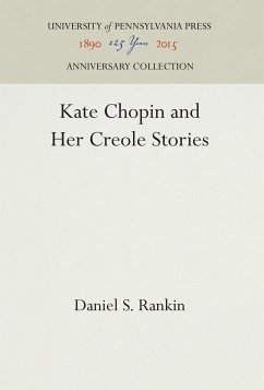 Kate Chopin and Her Creole Stories - Rankin, Daniel S.