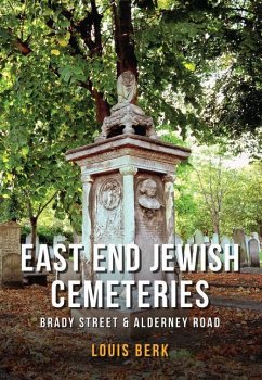 East End Jewish Cemeteries: Brady Street & Alderney Road - Berk, Louis