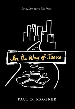 In the Way of Jesus - Kroeker, Paul D.