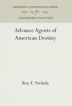 Advance Agents of American Destiny - Nichols, Roy F.