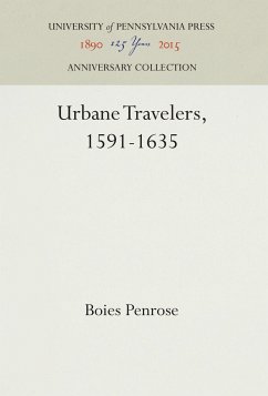 Urbane Travelers, 1591-1635 - Penrose, Boies