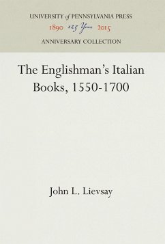 The Englishman's Italian Books, 1550-1700 - Lievsay, John L.