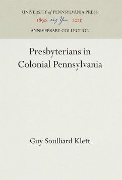 Presbyterians in Colonial Pennsylvania - Klett, Guy Soulliard