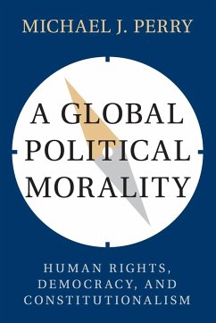 A Global Political Morality - Perry, Michael J. (Emory University, Atlanta)