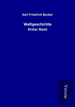 Weltgeschichte - Becker, Karl Friedrich