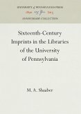 Sixteenth-Century Imprints in the Libraries of the University of Pennsylvania