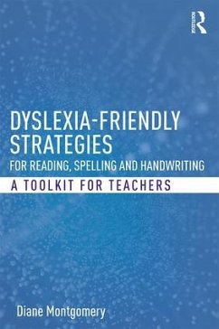 Dyslexia-friendly Strategies for Reading, Spelling and Handwriting - Montgomery, Diane (Middlesex University, London, UK)