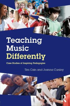 Teaching Music Differently - Cain, Tim; Cursley, Joanna