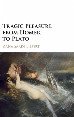 Tragic Pleasure from Homer to Plato - Liebert, Rana Saadi