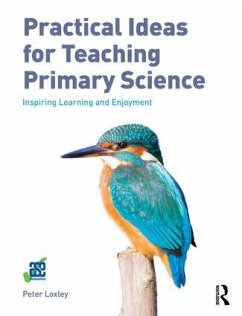 Practical Ideas for Teaching Primary Science - Loxley, Peter