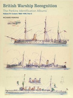British Warship Recognition: The Perkins Identification Albums: Volume IV: Cruisers 1865-1939, Part 2 - Perkins, Richard
