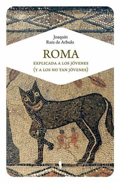 Roma explicada a los jóvenes (y a los no tan jóvenes) - Ruiz de Arbulo Bayona, Joaquín