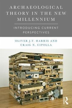 Archaeological Theory in the New Millennium - Harris, Oliver J. T.; Cipolla, Craig