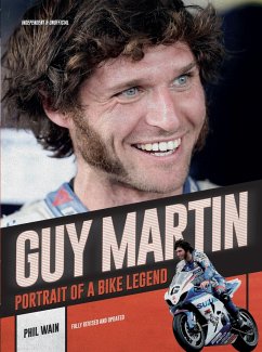 Guy Martin: Portrait of a Bike Legend - Wain, Phil