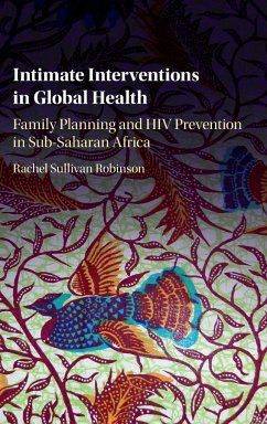 Intimate Interventions in Global Health - Robinson, Rachel Sullivan