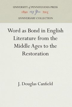 Word as Bond in English Literature from the Middle Ages to the Restoration - Canfield, J. Douglas