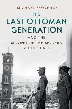 The Last Ottoman Generation and the Making of the Modern Middle East - Provence, Michael