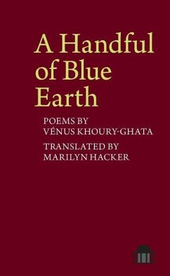 A Handful of Blue Earth: Poems by Vénus Khoury-Ghata - Khoury-Ghata, Vénus