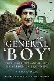 General Boy: The Life of Leiutenant General Sir Frederick Browning