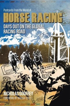 Postcards from the World of Horse Racing: Days Out on the Global Racing Road - Godfrey, Nicholas