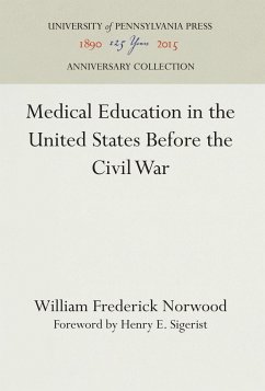 Medical Education in the United States Before the Civil War - Norwood, William Frederick