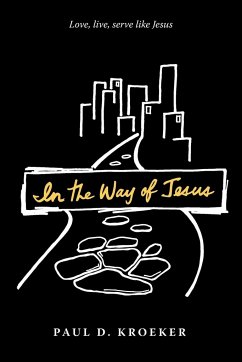 In the Way of Jesus - Kroeker, Paul D.