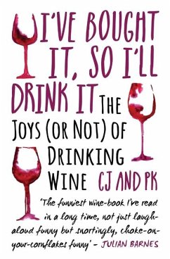 I've Bought It, So I'll Drink It: The Joys (or Not) of Drinking Wine - Keers, Paul; Jennings, Charles