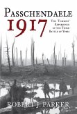 Passchendaele 1917: The Tommies' Experience of the Third Battle of Ypres