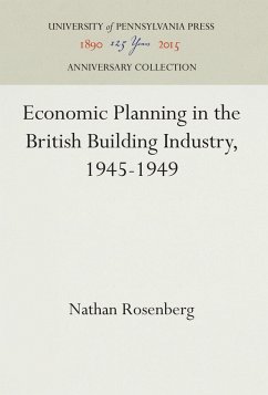 Economic Planning in the British Building Industry, 1945-1949 - Rosenberg, Nathan