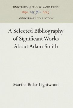 A Selected Bibliography of Significant Works about Adam Smith - Lightwood, Martha Bolar