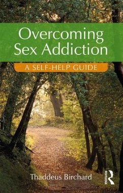 Overcoming Sex Addiction - Birchard, Thaddeus (Founder of the Marylebone Centre for Psychologic