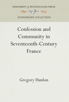 Confession and Community in Seventeenth-Century France - Hanlon, Gregory