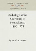 Radiology at the University of Pennsylvania, 1890-1975