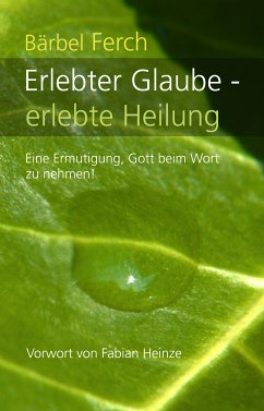 Erlebter Glaube - erlebte Heilung (eBook, ePUB) - Ferch, Bärbel