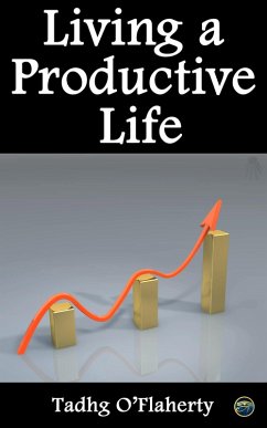 Living a Productive Life (eBook, ePUB) - O'Flaherty, Tadhg